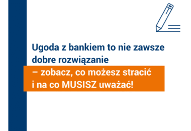 Zabiegasz o UGODĘ z bankiem? Dowiedz się na co zwrócić uwagę.